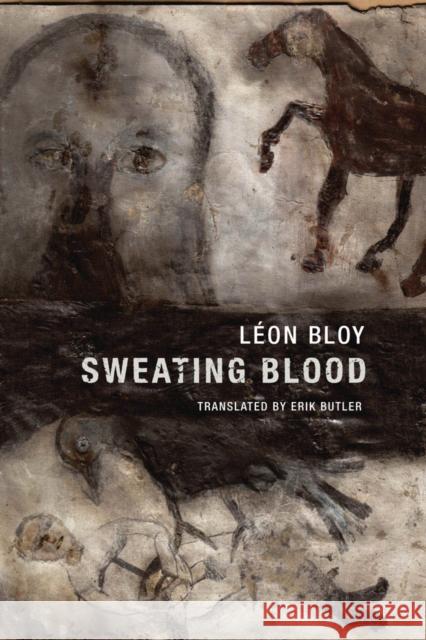 Sweating Blood Léon Bloy, Erik Butler, Erik Butler 9781939663177 Wakefield Press - książka