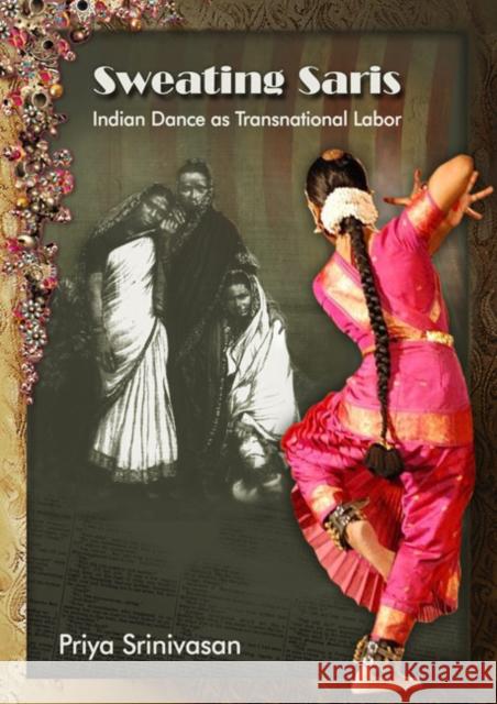 Sweating Saris: Indian Dance as Transnational Labor Srinivasan, Priya 9781439904305  - książka