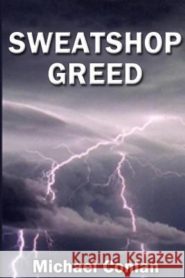 Sweatshop Greed MR Michael Conlan 9781481068338 Createspace - książka