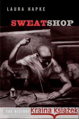 Sweatshop: The History of an American Idea Hapke, Laura 9780813534671 Rutgers University Press - książka