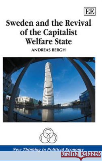 Sweden and the Revival of the Welfare Capitalist State Andreas Bergh   9781783473496 Edward Elgar Publishing Ltd - książka