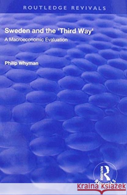 Sweden and the 'Third Way': A Macroeconomic Evaluation Whyman, Philip 9781138719385 Routledge - książka