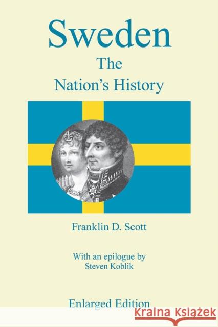 Sweden, Enlarged Edition: The Nation's History Scott, Franklin D. 9780809314898 Southern Illinois University Press - książka