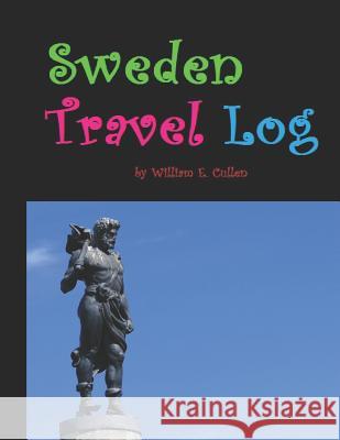 Sweden Travel Log: Stunning Lakes, Trees and Skies Make Sweden Unique. William E. Cullen 9781729107379 Independently Published - książka