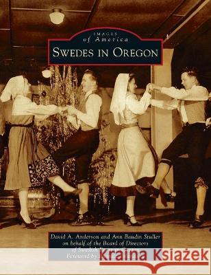 Swedes in Oregon David A Anderson, On Behalf of the Board of Directors O, Rhonda Erlandson 9781540245182 Arcadia Pub (Sc) - książka