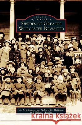 Swedes of Greater Worcester Revisited Eric J. Salomonsson William O. Hultgren Philip C. Becker 9781531622206 Arcadia Library Editions - książka