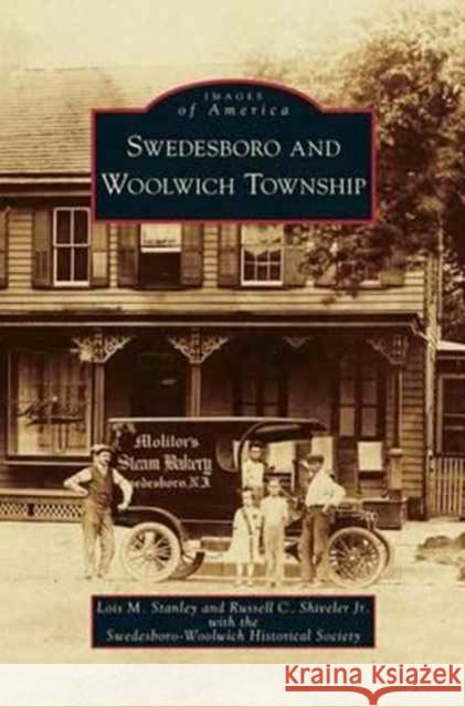 Swedesboro and Woolwich Township Lois M Stanley, Russell C Shiveler, Jr, Swedesboro-Woolwich Historical Society 9781531641191 Arcadia Publishing Library Editions - książka