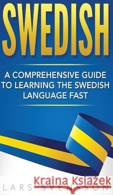 Swedish: A Comprehensive Guide to Learning the Swedish Language Fast Lars Svensson 9781952191725 Ationa Publications - książka