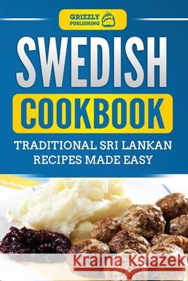 Swedish Cookbook: Traditional Swedish Recipes Made Easy Grizzly Publishing 9781952395680 Grizzly Publishing Co - książka