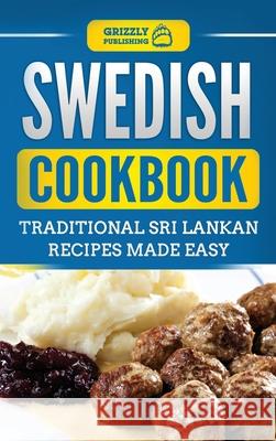 Swedish Cookbook: Traditional Swedish Recipes Made Easy Grizzly Publishing 9781952395697 Grizzly Publishing Co - książka