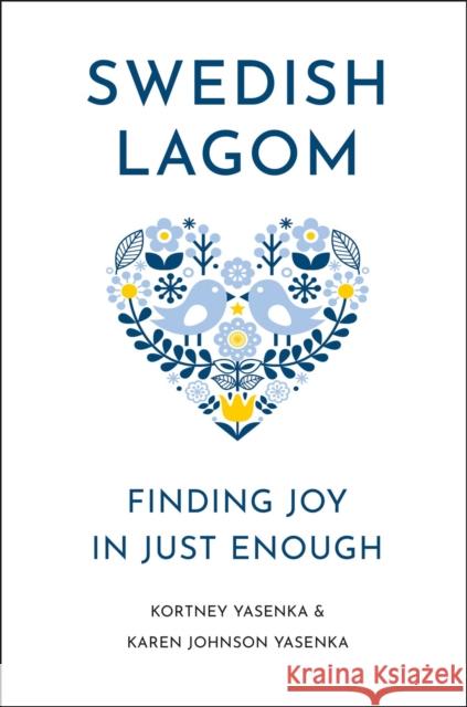 Swedish Lagom: Finding Joy in Just Enough Karen Johnson Yasenka 9781961293199 Hatherleigh Press - książka