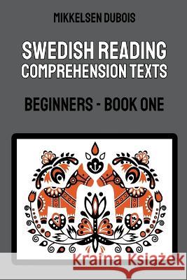 Swedish Reading Comprehension Texts: Beginners - Book One Mikkelsen DuBois   9798223629269 Mikkelsen DuBois - książka