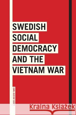 Swedish Social Democracy and the Vietnam War Carl-Gustaf Scott 9789187843358 Sodertorn University - książka