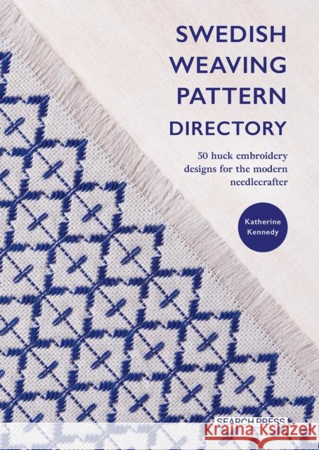 Swedish Weaving Pattern Directory: 50 Huck Embroidery Designs for the Modern Needlecrafter Katherine Kennedy 9781800922242 Search Press Ltd - książka