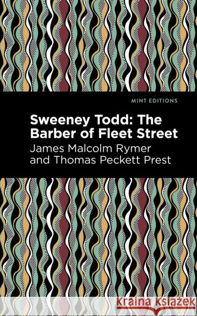 Sweeney Todd: The Barber of Fleet Street Thomas Peckett Prest James Malcolm Rymer Mint Editions 9781513271972 Mint Editions - książka