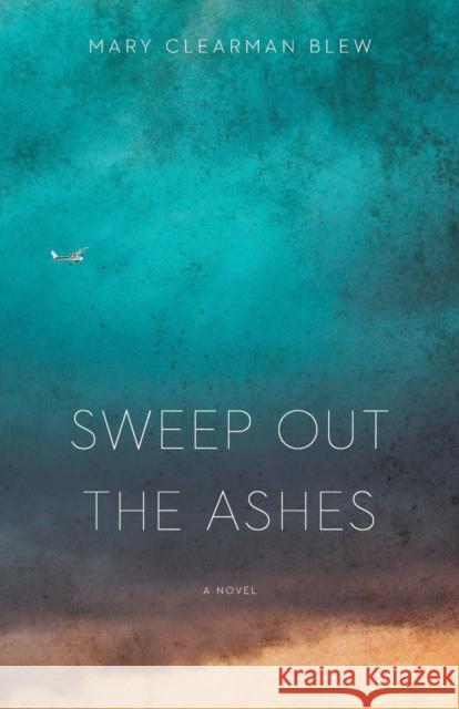 Sweep Out the Ashes Mary Clearman Blew 9781496216427 Bison Books - książka