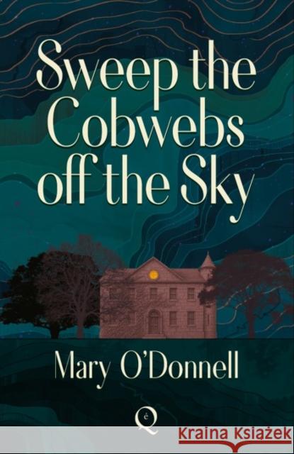 Sweep the Cobwebs Off the Sky Mary O'Donnell 9781068716256 Epoque Press - książka