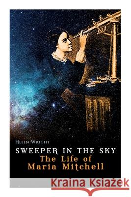 Sweeper in the Sky - The Life of Maria Mitchell: First Woman Astronomer in America Helen Wright 9788027309566 E-Artnow - książka