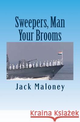 Sweepers, Man Your Brooms: A Tale of Navy Lore and Language Jack Maloney 9781973935117 Createspace Independent Publishing Platform - książka