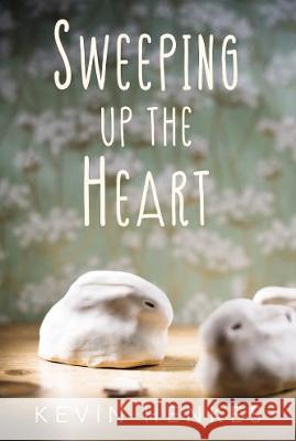 Sweeping Up the Heart Kevin Henkes 9780062852564 Greenwillow Books - książka