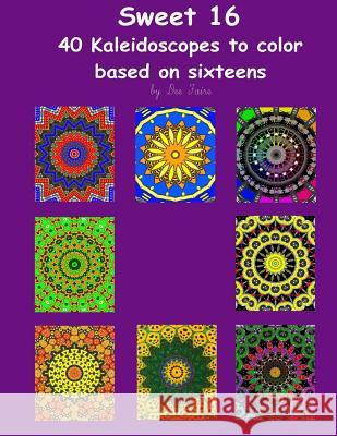 Sweet 16: 40 Kaleidoscopes Based on Sixteens Dee Faire 9781533379832 Createspace Independent Publishing Platform - książka