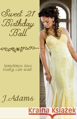 Sweet 21 Birthday Ball J. Adams 9780615608259 Jewel of the West - książka