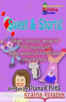 Sweet & Shorts!: Short Stories Made of 100 Important Sight Words a First Grader Should Know. Diana R. Pena Willie R. Pena 9781450556699 Createspace - książka