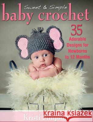 Sweet & Simple Baby Crochet Simpson, Kristi 9780811712583  - książka