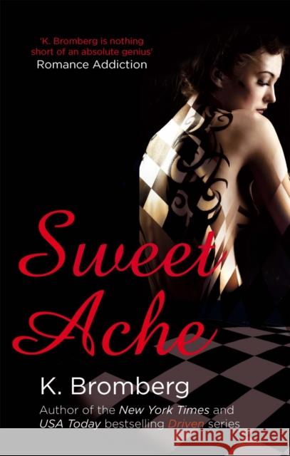 Sweet Ache: (The Driven Series) K. Bromberg 9780349408293 PIATKUS BOOKS - książka