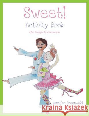 Sweet! Activity Book: a fun book for food awareness Greenwald, Jennifer 9780990829010 Lotus in Bloom - książka