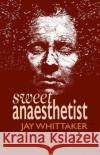 Sweet Anaesthetist Jay Whittaker 9781788640831 Cinnamon Press