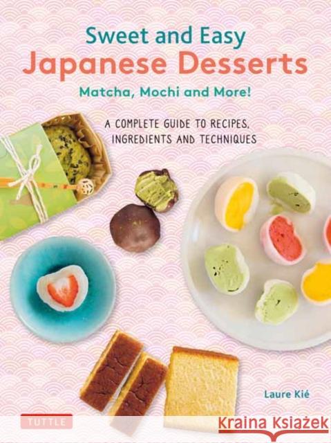 Sweet and Easy Japanese Desserts Laure Kie 9784805317709 Tuttle Publishing - książka