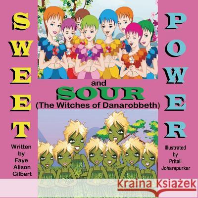 Sweet and Sour Power (the Witches of Danarobbeth) Faye Alison Gilbert Pritali Joharapurkar 9781612252117 Mirror Publishing - książka