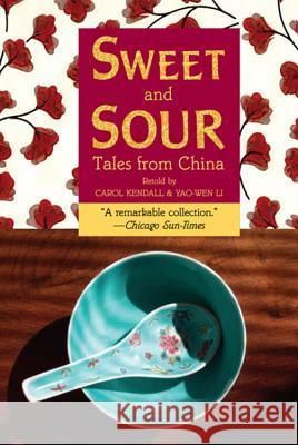 Sweet and Sour: Tales from China Carol Kendall Yao-Wen Li Shirley Felts 9780618752454 Clarion Books - książka