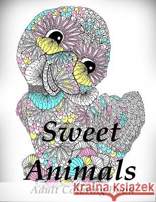 Sweet Animals - Colouring Book (Anti-stress art therapy;-) The Art of You 9781532778094 Createspace Independent Publishing Platform - książka