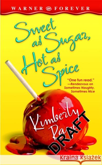 Sweet as Sugar, Hot as Spice Kimberly Raye 9780446614016 LITTLE, BROWN BOOK GROUP - książka