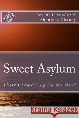 Sweet Asylum: There's Something On My Mind Chaney, Shaniece 9781507626535 Createspace - książka
