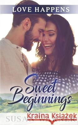 Sweet Beginnings: A Small Town Sweet Romance Warner, Susan 9781948377836 Eg Publishing - książka