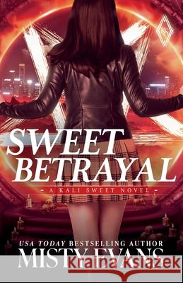 Sweet Betrayal, Kali Sweet Urban Fantasy Series, Book 6 Misty Evans 9781964028330 Beach Path Publishing, LLC - książka