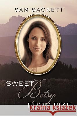 Sweet Betsy from Pike Sackett Sa 9781440188350 iUniverse - książka