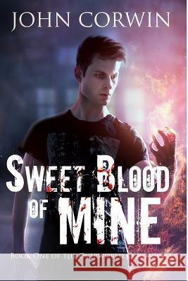 Sweet Blood of Mine: Book One of the Overworld Chronicles John Corwin 9780985018108 Raven Press (ID) - książka