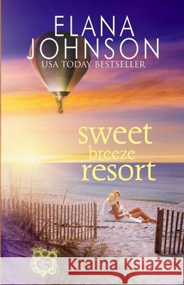 Sweet Breeze Resort: Clean Beach Billionaire Romance Elana Johnson 9781638760153 Aej Creative Works - książka