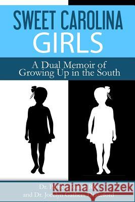 Sweet Carolina Girls - A Dual Memoir of Growing Up in the South Patricia Jordan Rea, Jocelyn Gathers Drakeford 9781329975187 Lulu.com - książka