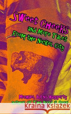 Sweet Cheeks and More Tales From the Nickel City Haggerty, Michael Burns 9780998401850 No Frills Buffalo - książka