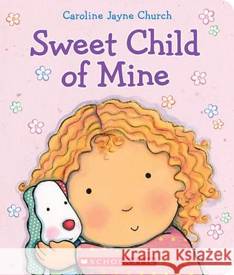 Sweet Child of Mine Caroline Jayne Church 9780545647717 Cartwheel Books - książka