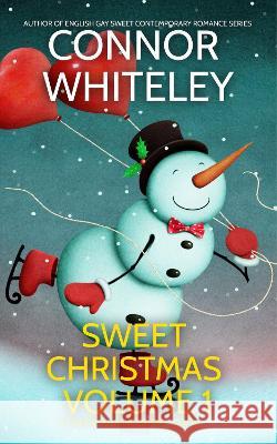 Sweet Christmas Volume 1: 5 Holiday Sweet Romance Short Stories Connor Whiteley   9781915551290 Cgd Publishing - książka