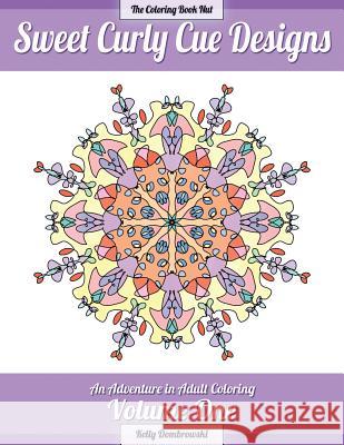 Sweet Curly Cue Designs: An Adventure in Adult Coloring Kelly Dombrowski Kelly Dombrowski 9780692578919 Gold Dog Publishing - książka