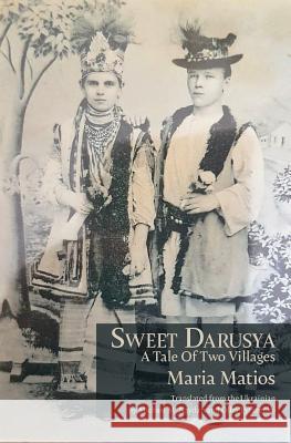 Sweet Darusya: A Tale Of Two Villages Matios, Maria 9781947980938 Spuyten Duyvil - książka