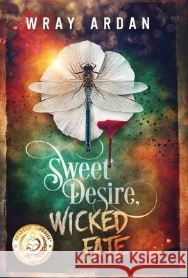 Sweet Desire, Wicked Fate Wray Ardan 9780991411153 Ulu Productions - książka