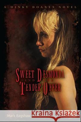 Sweet Desmonda and the Tender Offer: A Hinky Doanes Novel Mark Bagshaw 9781545189924 Createspace Independent Publishing Platform - książka